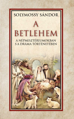 A Betlehem a npmisztriumokban s a drma trtnetben