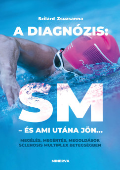 A diagn�zis: SM - �s ami ut�na j�n...