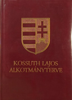 Kossuth Lajos - Kossuth Lajos alkotmányterve