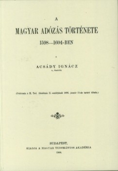 Acsdy Igncz - A magyar adzs trtnete 1598-1604-ben