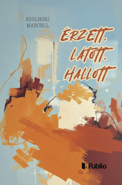 rzett, ltott, hallott