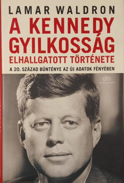 A Kennedy-gyilkoss�g elhallgatott t�rt�nete