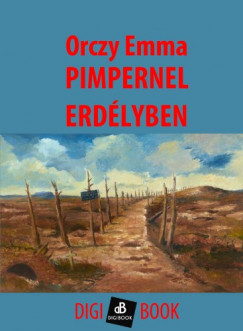 Orczy Emma - Pimpernel Erdlyben