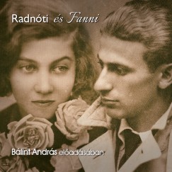 Radnóti Miklós - Bálint András - Radnóti és Fanni - Hangoskönyv