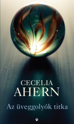 Cecelia Ahern - Ahern Cecelia - Az veggolyk titka