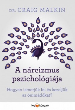 A nrcizmus pszicholgija - Hogyan ismerjk fel s kezeljk az nimdkat?
