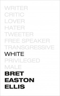 Bret Easton Ellis - White