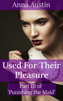 Anna Austin - Used For Their Pleasure
