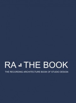 Roger D Arcy - RA The Book Vol 1 - The Recording Architecture Book of Studio Design