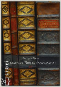 A magyar Biblia vszzadai