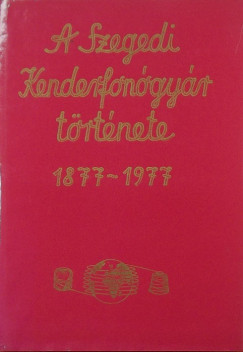A Szegedi Kenderfongyr trtnete 1877-1977