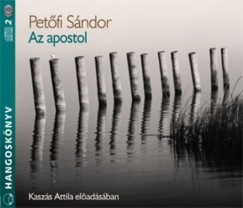 Petfi Sndor - Kaszs Attila - Az apostol - Hangosknyv (2 CD)