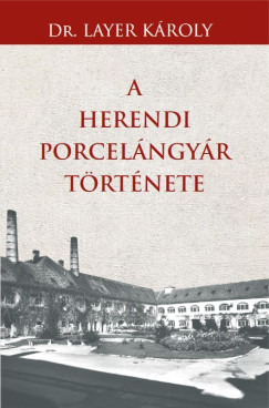 A Herendi porcel�ngy�r t�rt�nete