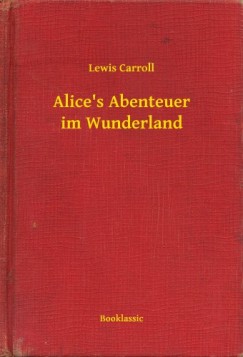 Carroll Lewis - Alice s Abenteuer im Wunderland