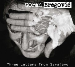 Goran Bregovic - Three letters from Sarajevo - CD