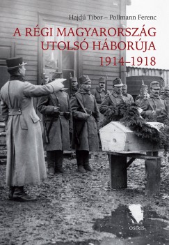 A rgi Magyarorszg utols hborja 1914-1918