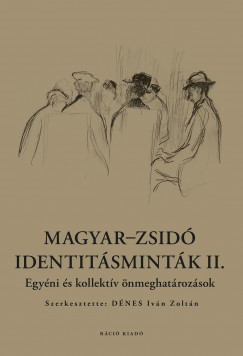 Dnes Ivn Zoltn   (Szerk.) - Magyar-zsid identitsmintk II.
