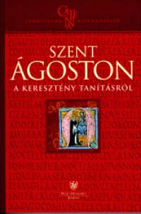 Szent Ágoston - A keresztény tanításról