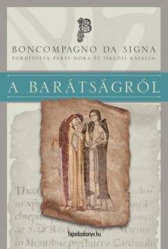 Könyv: A barátságról (Boncompagno Da Signa)