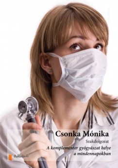 Mónika Csonka - A komplementer gyógyászat helye a mindennapokban.