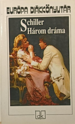 Friedrich Schiller - H�rom dr�ma