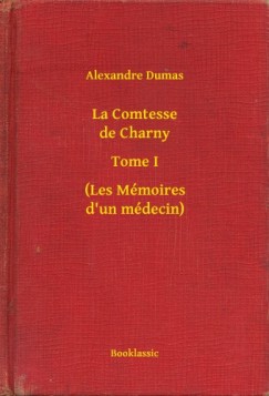 Alexandre Dumas - La Comtesse de Charny - Tome I - (Les Mmoires d un mdecin)