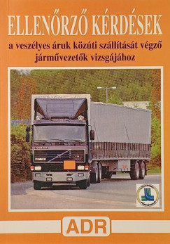 Ellenörző kérdések a veszélyes áruk közúti szállítását végző járművezetők részére