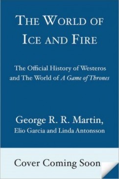 George R. R. Martin - The World of Ice & Fire