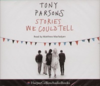 Tony Parsons - Stories We could Tell