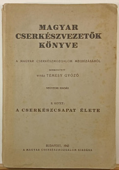 Vitz Temesy Gyz   (Szerk.) - Magyar cserkszvezetk knyve II.