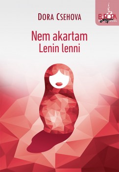 Dora Csehova - Nem akartam Lenin lenni
