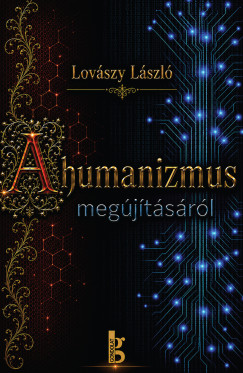 Lovászy László - A humanizmus megújításáról