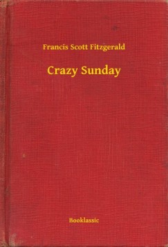 Francis Scott Fitzgerald - Crazy Sunday