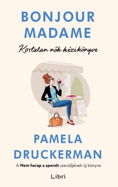 Pamela Druckerman - Bonjour Madame