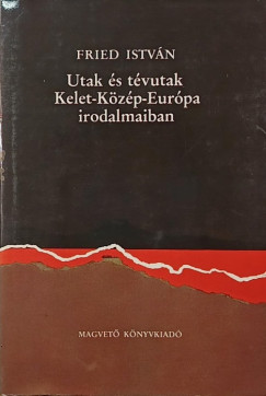 Utak �s t�vutak Kelet-K�z�p-Eur�pa irodalmaiban (dedik�lt)