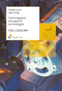 CNC, CAD/CAM - Szmtgppel tmogatott technolgik
