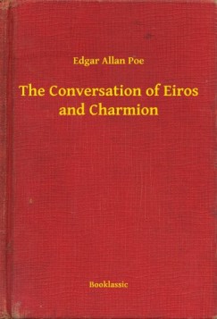 Edgar Allan Poe - The Conversation of Eiros and Charmion