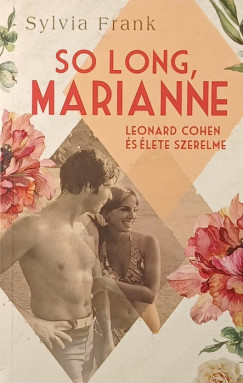So Long, Marianne - Leonard Cohen �s �lete szerelme