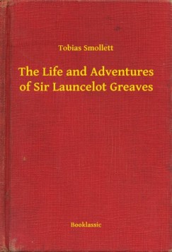 Tobias Smollett - The Life and Adventures of Sir Launcelot Greaves