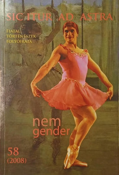 Sic itur ad astra - Fiatal t�rt�n�szek foly�irata 58. (2008) XIX. �vfolyam