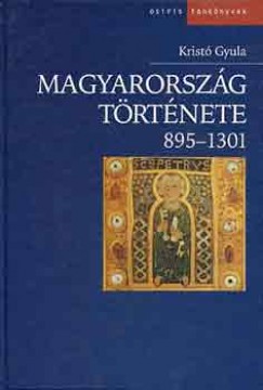 Kristó Gyula - Magyarország története 895-1301