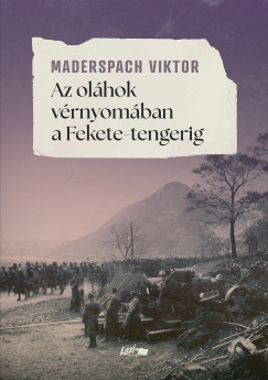 Maderspach Viktor - Az ol�hok v�rnyom�ban a Fekete-tengerig