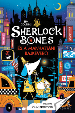 Tim Collins - Sherlock Bones és a manhattani bajkeverő