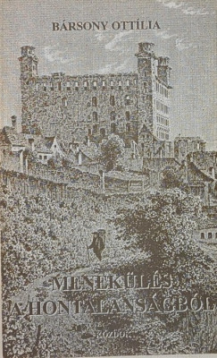 Bársony Ottília - Menekülés a hontalanságból