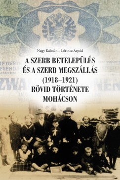 A szerb betelepls s a szerb megszlls (1918-1921) rvid trtnete Mohcson
