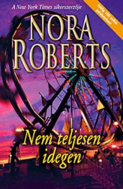 Nora Roberts - Nem teljesen idegen