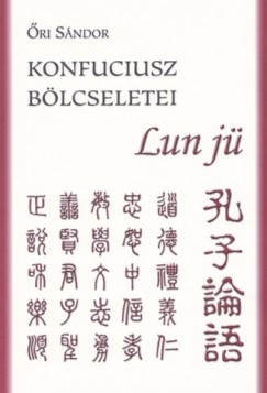 Õri Sándor - Konfuciusz bölcseletei - Lun jü