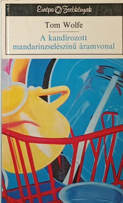 Tom Wolfe - A kandrozott mandarinzselszn ramvonal