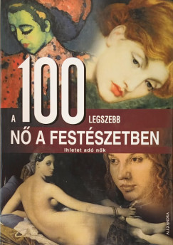 A 100 legszebb n� a fest�szetben