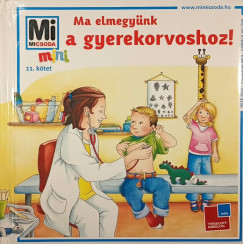 Ma elmegynk a gyerekorvoshoz!